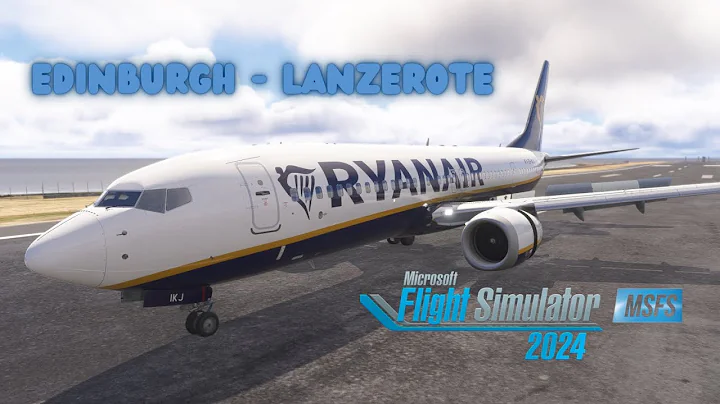 MSFS 2024 | IFly 737 MAX 8 Ryanair | Edinburgh to Lanzarote | Full Flight | #msfs2024
