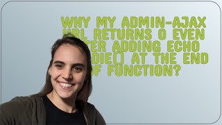 Wordpress: Why my admin-ajax url returns 0 even after adding echo and die() at the end of function