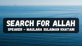 Search for Allah - Maulana Sulaiman Khatani