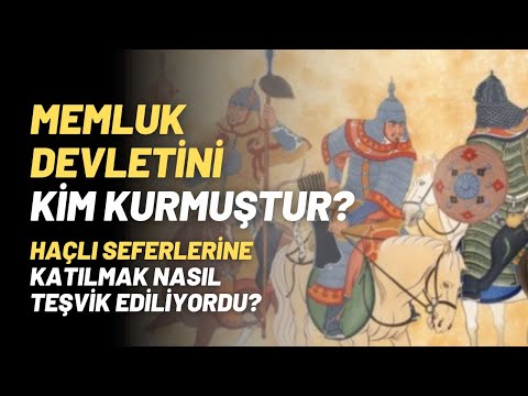 Memluk Devletini Kim Kurmuştur? Haçlı Seferlerine Katılmak Nasıl Teşvik Ediliyordu?