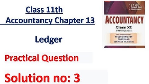 D.K. Goel Solution no: 3 Ledger - Chapter 13 | Class 11 Accounts | Accounts