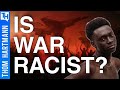Is War Always Racist?
