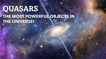 Quasars - The most powerful objects in the Universe - The Knowledge Hub