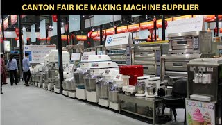 ICE MAKING MACHINE SUPPLIER CONTACT IN CANTON FAIR | GUANGZHOU CANTON FAIR 2023 | WORLD EXPO