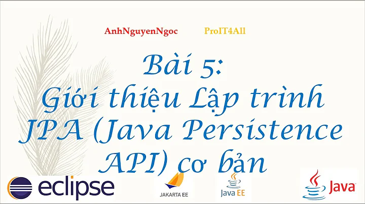 Bài 5: Giới thiệu về Lập trình JPA (Java Persistence API) cơ bản