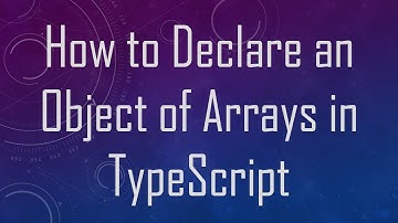 How to Declare an Object of Arrays in TypeScript