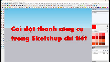 Hướng dẫn cài đặt thanh công cụ trong Sketchup chi tiết