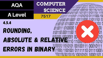 80. AQA A Level (7517) SLR11 - 4.5.4 Rounding, absolute and relative errors in binary