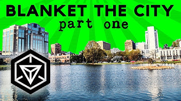 Ingress: Field Ops -  Blanket the City (part 1 of 2)