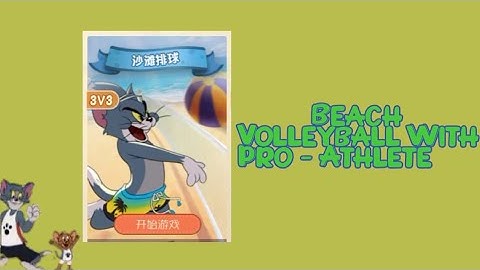 Beach Volleyball With Pro Athlete -【Tom and Jerry Chase CN Server】