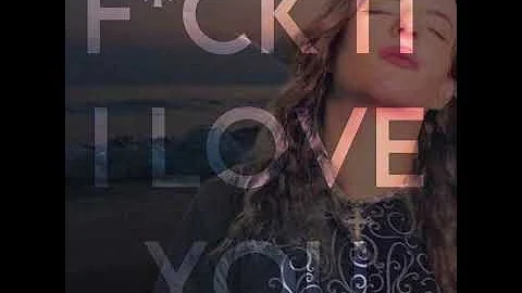 F*ck it I Love You (Lana Del Rey COVER)