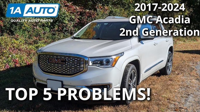 Gmc Acadia Problems: Common Issues and How to Fix Them