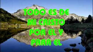 Video thumbnail of "Todo es de mi Cristo"