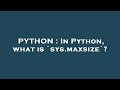 Python  in python what is sysmaxsize