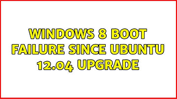 Ubuntu: Windows 8 boot failure since Ubuntu 12.04 upgrade (2 Solutions!!)
