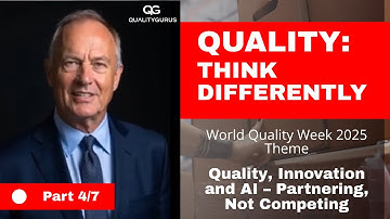 Quality, Innovation and AI – Partnering, Not Competing (Video 4 of 7)