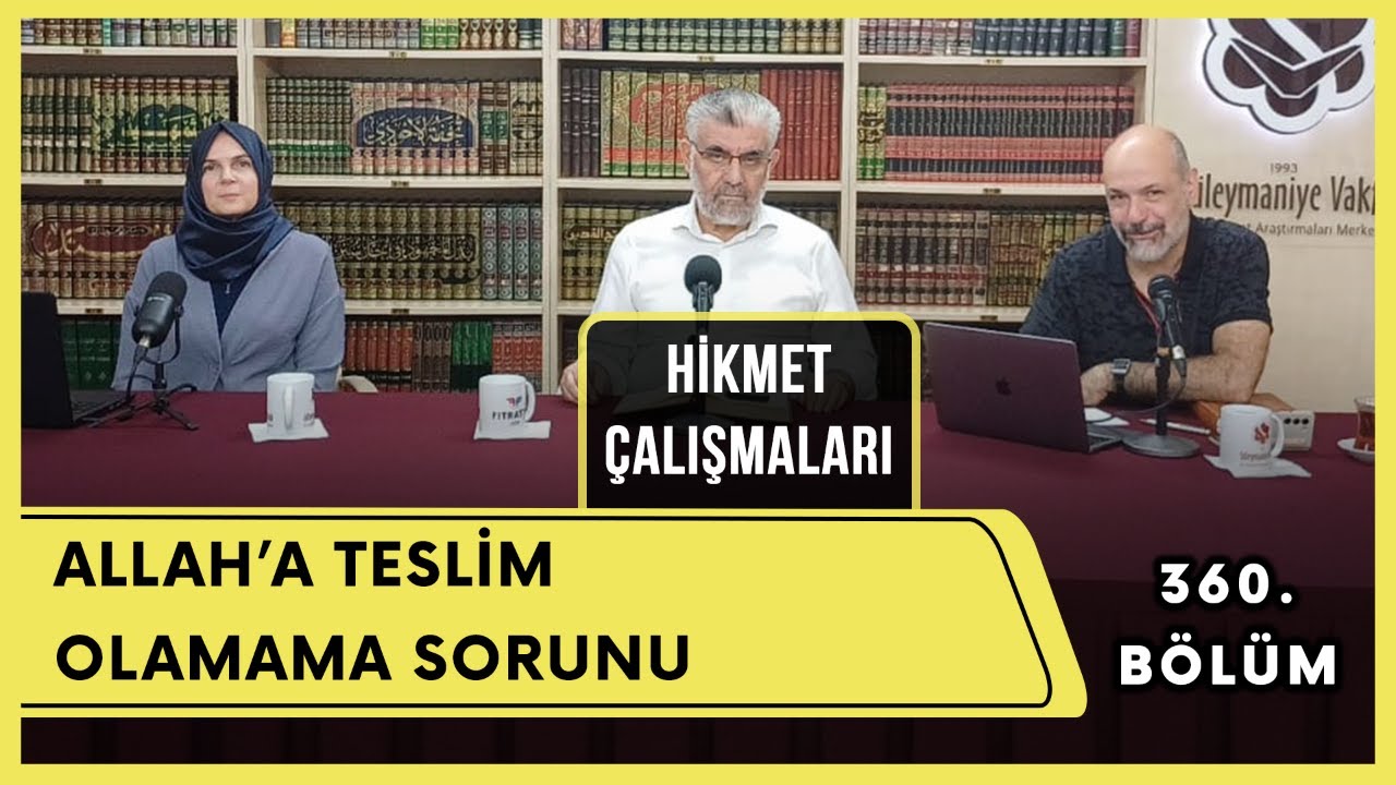 Hikmet Çalışmaları | Allah'a Teslim Olamama Sorunu