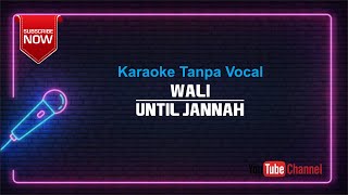 Wali - Until Jannah Karaoke No Vocal