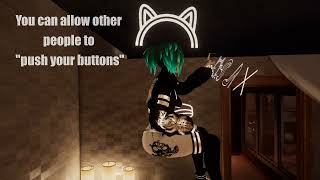 You can let people push your buttons with this VRChat asset for avatars !
