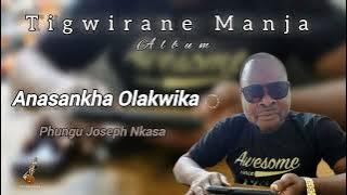 ANASANKHA OLAKWIKA - Phungu Joseph Nkasa