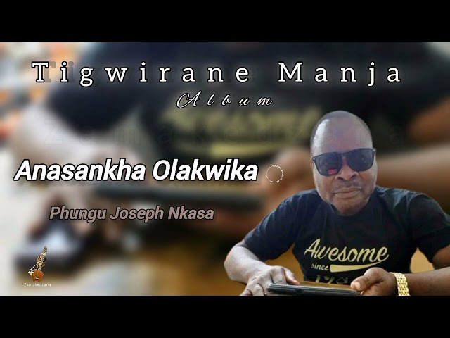 ANASANKHA OLAKWIKA - Phungu Joseph Nkasa class=