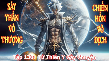 Chiến Hồn Đại Lục - Vô Thượng Sát Thần Tập 130: Tử Thiên Y Gây Chuyện