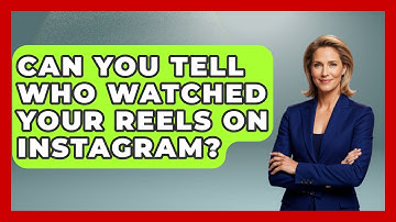 Can You Tell Who Watched Your Reels on Instagram? - Everyday-Networking