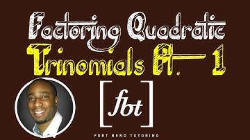Factoring Quadratic Trinomials: Part 1 [fbt]