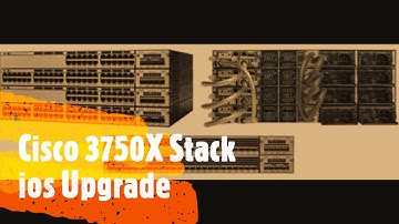 3750X Stack IOS Upgrade - Step by Step with Tips
