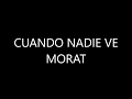 Morat Cuando Nadie Ve Lyrics Morat Cuando Nadie Ve Lyrics