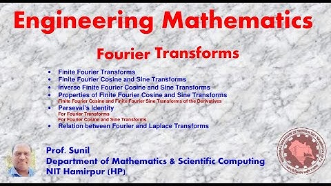 5. Fourier Transforms | Finite Fourier Trans | Parseval’s Identity | Prof. Sunil | NIT Hamirpur (HP)