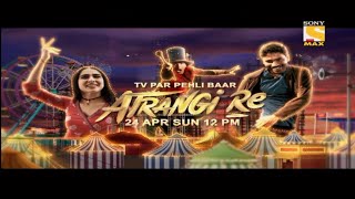 Atrangi Re Sony Max | Tv Par Pehli Bar | 24th April 12pm | HD TV's POINT screenshot 4