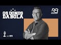  os donos da bola  programa de 24042024