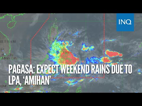 Pagasa: Expect weekend rains due to LPA, ‘amihan’