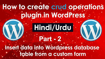 How to create crud operations plugin in Hindi/Urdu #Part2| Insert data into WordPress database table
