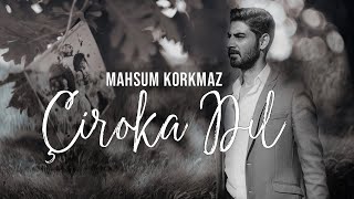 Mahsum Korkmaz - Çiroka Dıl