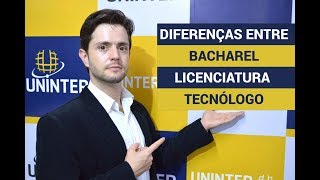 Diferenças entre Bacharel, Licenciatura e Tecnólogo.