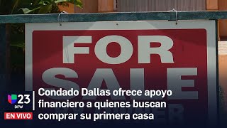 🔴 El condado Dallas ofrece apoyo financiero a quienes buscan comprar su primera casa