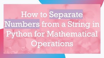 How to Separate Numbers from a String in Python for Mathematical Operations