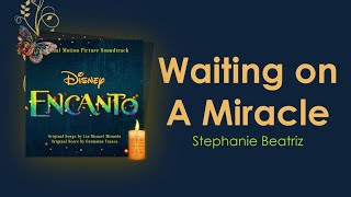 Waiting On A Miracle  Stephanie Beatriz    From Disneys Encanto