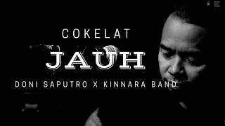 Jauh - Cokelat by Doni Saputro  X Kinnara Band