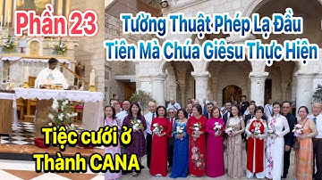 P23: Hành Trình Đi Đất Thánh - Thánh Đường tiệc cưới CANA, Nơi Chúa làm Phép Lạ nước hóa thành rượu