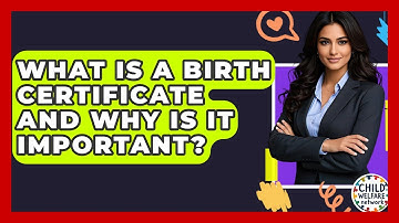 What Is A Birth Certificate And Why Is It Important? - Child Welfare Network