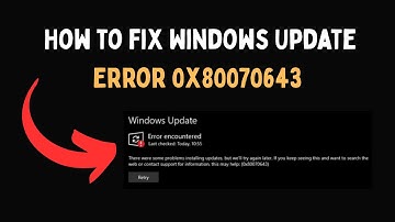 How to fix Windows Update Error 0x80070643