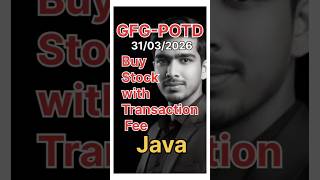 Buy Stock with Transaction Fee | GFG-POTD | 31/03/2026 | Java Solution |#coding #gfg #trending