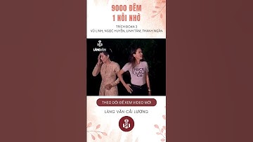Cải Lương | 9000 Đêm 1 Nỗi Nhớ (Trích Đoạn 3) | Vũ Linh , Ngọc Huyền , Linh Tâm , Thanh Ngân #shorts