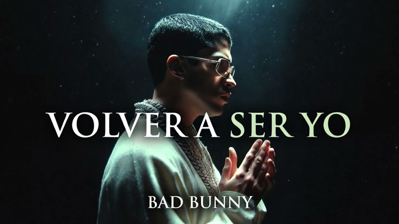 BAD BUNNY - VOLVER A SER YO  (Cancion Official)