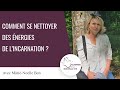 Comment se nettoyer des nergies de lincarnation  marie noelle bon incarnation energies pourtoi