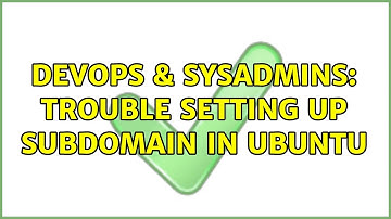 DevOps & SysAdmins: Trouble setting up subdomain in Ubuntu (3 Solutions!!)