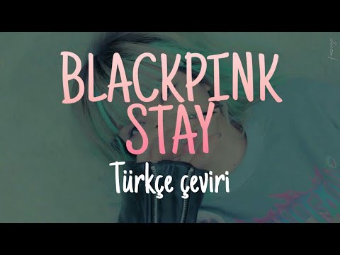 BLACKPINK - STAY (Türkçe çeviri)